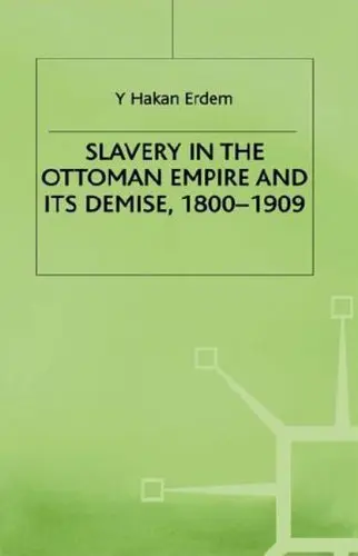 Cover of Slavery in the Ottoman Empire and Its Demise, 1800-1909