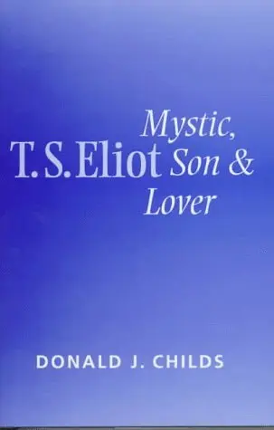 Cover of T. S. Eliot Mystic, Son and Lover