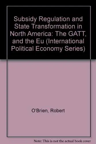 Cover of Subsidy Regulation and State Transformation in North America, the Gatt and the Eu