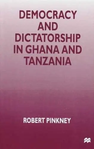 Cover of Democracy and Dictatorship in Ghana and Tanzania