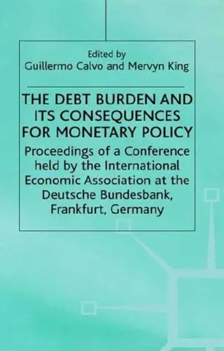 Cover of The Debt Burden and Its Consequences for Monetary Policy