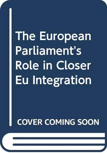 Cover of The European Parliament's Role in Closer Eu Integration