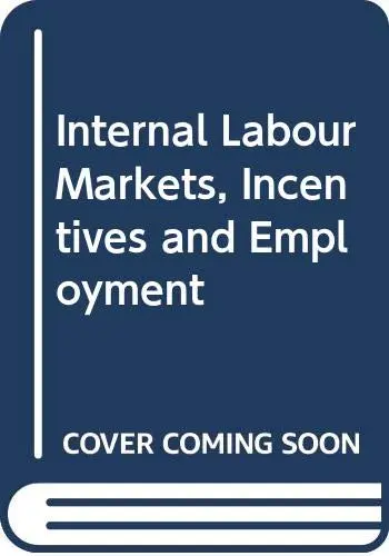Cover of Internal Labour Markets, Incentives and Employment