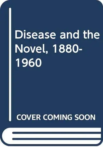 Cover of Disease and the Novel, 1880-1960