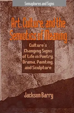 Cover of Art, Culture, and the Semiotics of Meaning