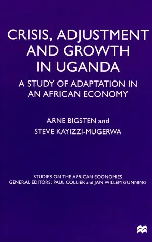 Cover of Crisis, Adjustment and Growth in Uganda