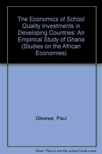 Cover of The Economies of School Quality Investments in Developing Countries