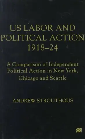 Cover of Us Labour and Political Action, 1918-24