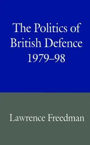 Cover of The Politics of British Defence, 1979-98