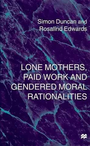 Cover of Lone Mothers, Paid Work and Gendered Moral Rationalities