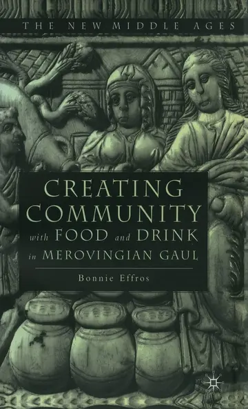 Cover of Creating Community with Food and Drink in Merovingian Gaul