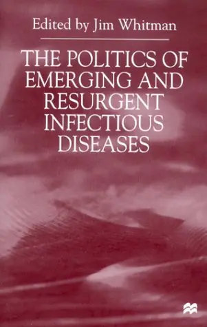 Cover of The Politics of Emerging and Resurgent Infectious Diseases