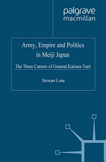 Cover of Army, Empire and Politics in Meiji Japan