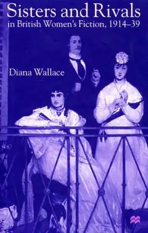 Cover of Sisters and Rivals in British Women's Fiction, 1914-39