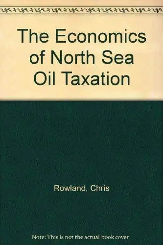 Cover of The Economics of North Sea Oil Taxation