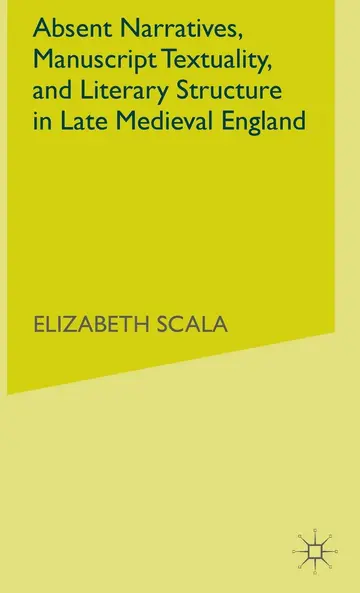 Cover of Absent Narratives, Manuscript Textuality, and Literary Structure in Late Medieval England