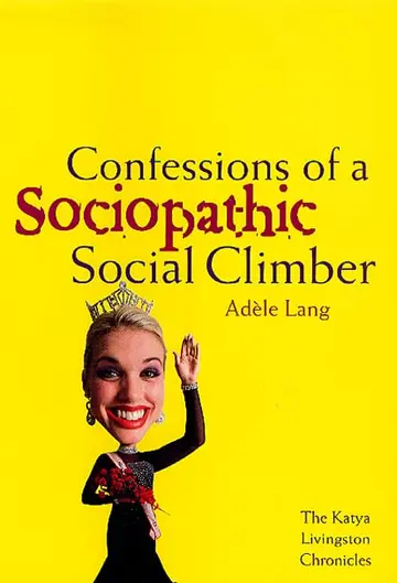 Cover of Confessions of a Sociopathic Social Climber