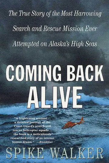 Cover of Coming Back Alive the True Story of the Most Harrowing Search and Rescue Mission Ever Attempted on Alaska's High Seas
