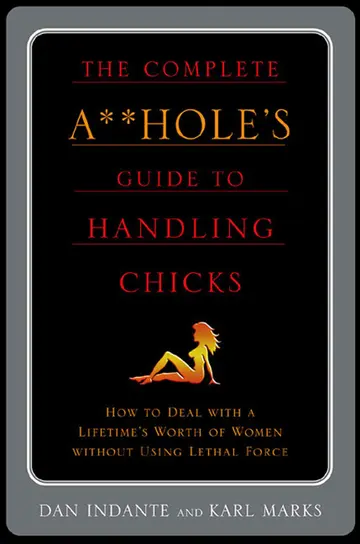 Cover of The Complete A**Hole's Guide to Handling Chicks