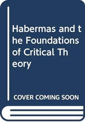 Cover of Habermas and the Foundations of Critical Theory