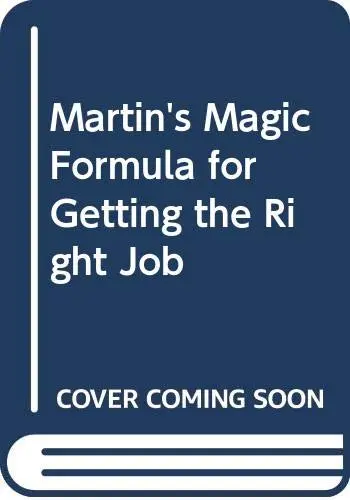 Cover of Martin's Magic formula for getting the right job