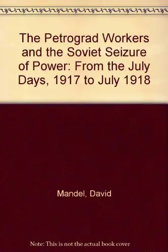 Cover of The Petrograd Workers and the Soviet Seizure of Power