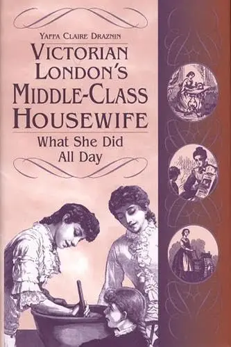 Cover of Victorian London's Middle-Class Housewife