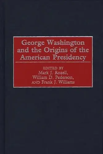 Cover of George Washington and the Origins of the American Presidency