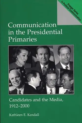 Cover of Communication in the Presidential Primaries