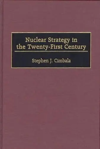 Cover of Nuclear Strategy in the Twenty-First Century
