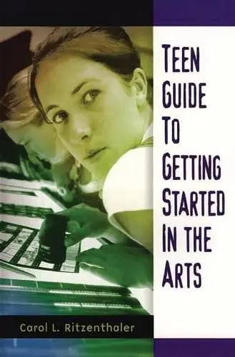 Cover of Teen Guide to Getting Started in the Arts