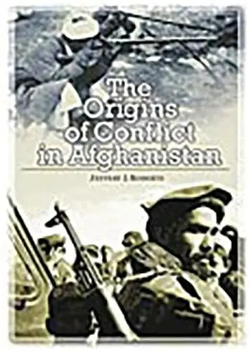 Cover of The Origins of Conflict in Afghanistan
