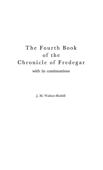 Cover of Fourth Book of the Chronicle of Fredegar with Its Continuations