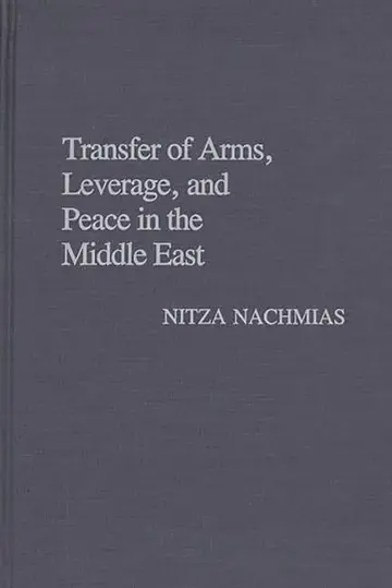 Cover of Transfer of Arms, Leverage, and Peace in the Middle East