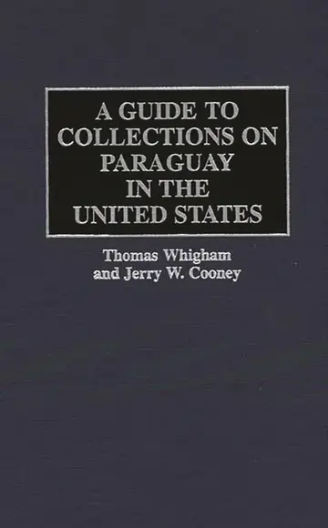 Cover of A Guide to Collections on Paraguay in the United States