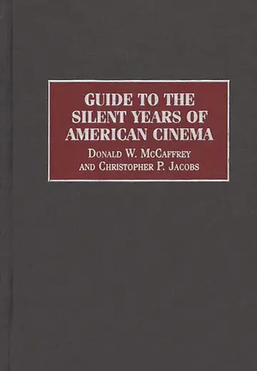 Cover of Guide to the Silent Years of American Cinema