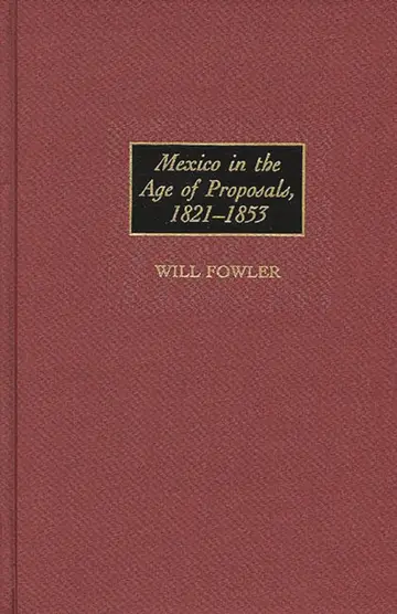 Cover of Mexico in the Age of Proposals, 1821-1853