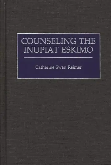 Cover of Counseling the Inupiat Eskimo