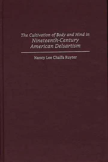 Cover of The Cultivation of Body and Mind in Nineteenth-Century American Delsartism