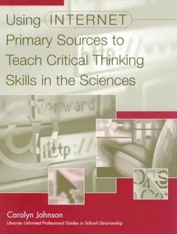 Cover of Using Internet Primary Sources to Teach Critical Thinking Skills in the Sciences