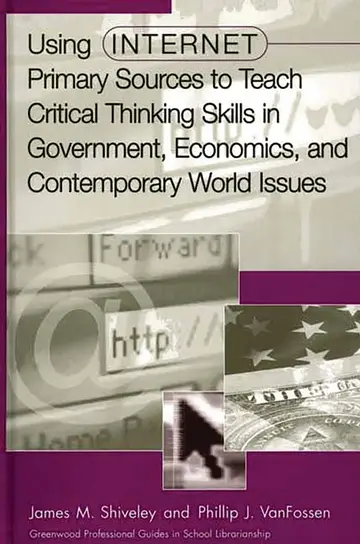 Cover of Using Internet Primary Sources to Teach Critical Thinking Skills in Government, Economics, and Contemporary World Issues
