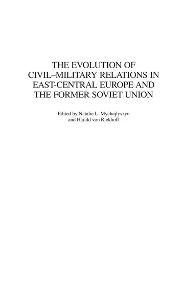 Cover of The Evolution of Civil-Military Relations in East-Central Europe and the Former Soviet Union