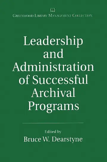 Cover of Leadership and Administration of Successful Archival Programs