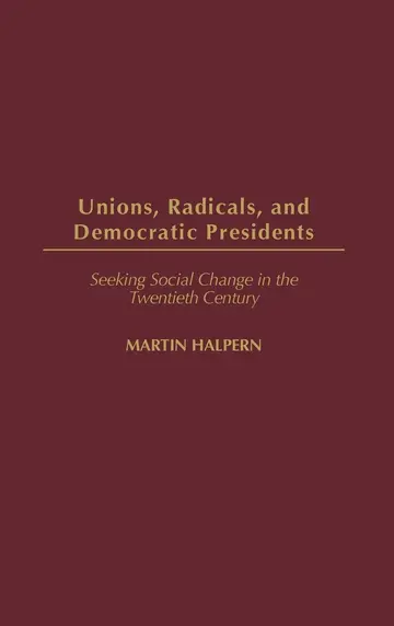Cover of Unions, Radicals, and Democratic Presidents