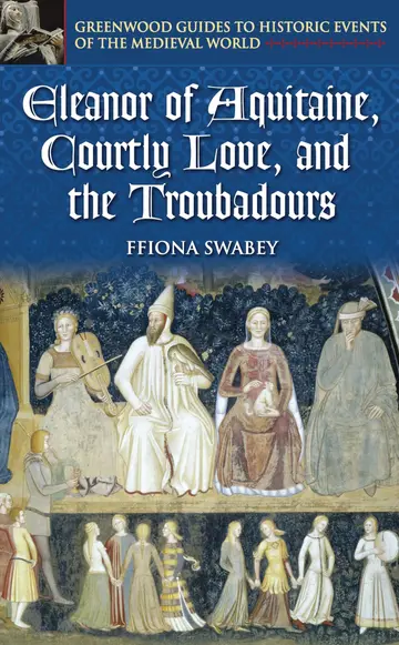 Cover of Eleanor of Aquitaine, Courtly Love, and the Troubadours