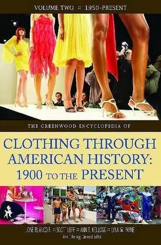 Cover of The Greenwood Encyclopedia of Clothing through American History, 1900 to the Present