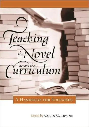 Cover of Teaching the Novel Across the Curriculum