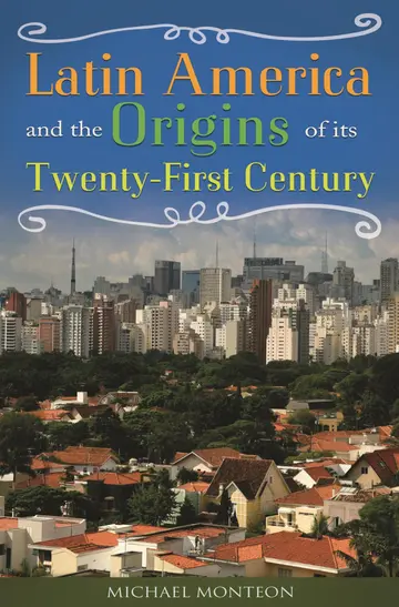 Cover of Latin America and the Origins of Its Twenty-First Century