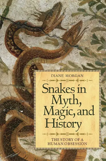Cover of Snakes in Myth, Magic, and History