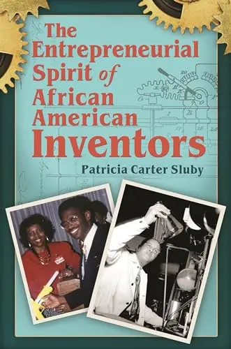 Cover of The Entrepreneurial Spirit of African American Inventors